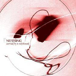 Nothing (USA) : Carried by a Red Thread